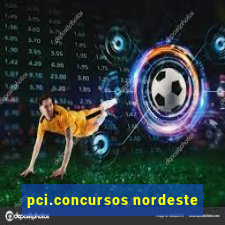 pci.concursos nordeste